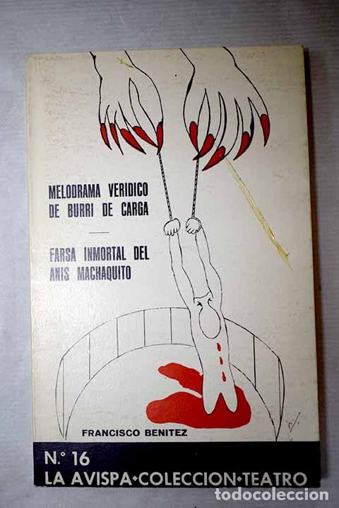 Libros: Melodrama ver&iacute;dico de Burri de carga ; Farsa inmortal del an&iacute;s Machaquito.- Ben&iacute;tez, Francisco