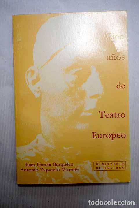 Libros: Cien a&ntilde;os de teatro europeo.- Garc&iacute;a Barquero, Juan Antonio