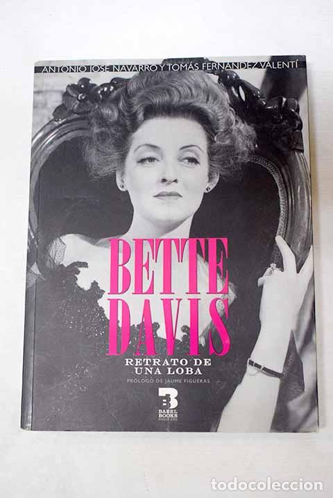 Libros: Bette Davis: retrato de una loba.- Navarro, Antonio Jos&eacute;; Fern&aacute;ndez Valent&iacute;, Tom&aacute;s