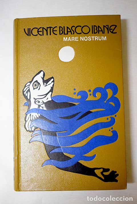 Livres: Mare Nostrum: Blasco Ib&aacute;&ntilde;ez, Vicente.- Blasco Ib&aacute;&ntilde;ez, Vicente