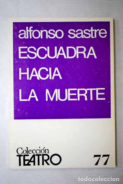 Libros: Escuadra hacia la muerte: drama en dos partes.- Sastre, Alfonso
