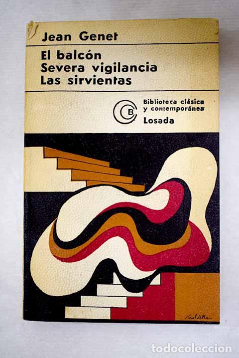 Libros: El balc&oacute;n ; Severa vigilancia ; Las sirvientas.- Genet, Jean