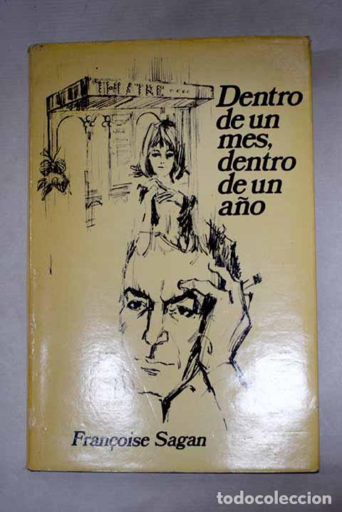 Libros: Dentro de un mes, dentro de un a&ntilde;o.- Sagan, Francoise
