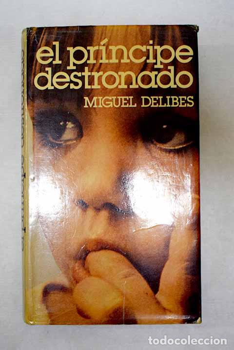 Libros: El principe destronado.- Delibes, Miguel