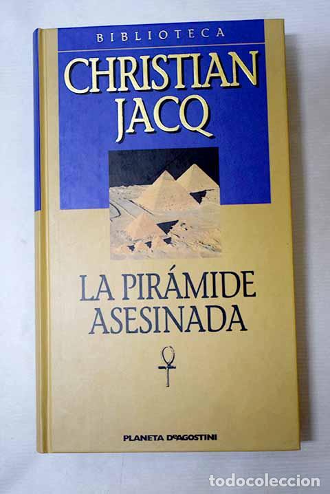 books: La pir&aacute;mide asesinada.- Jacq, Christian