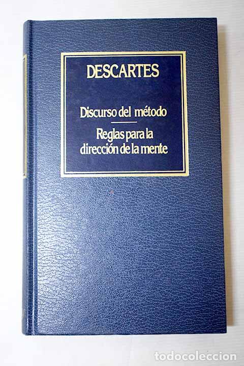 books: Discurso del m&eacute;todo; Reglas para la direcci&oacute;n de la mente.- Descartes, Ren&eacute;