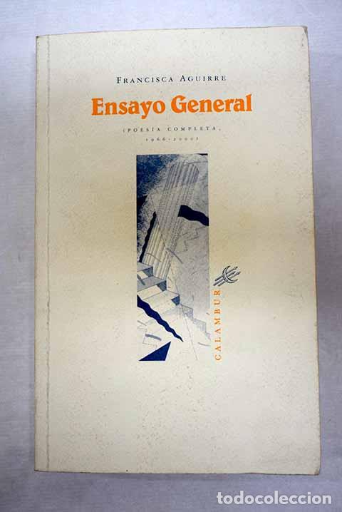 books: Ensayo general: (poes&iacute;a completa, 1966-2000).- Aguirre, Francisca