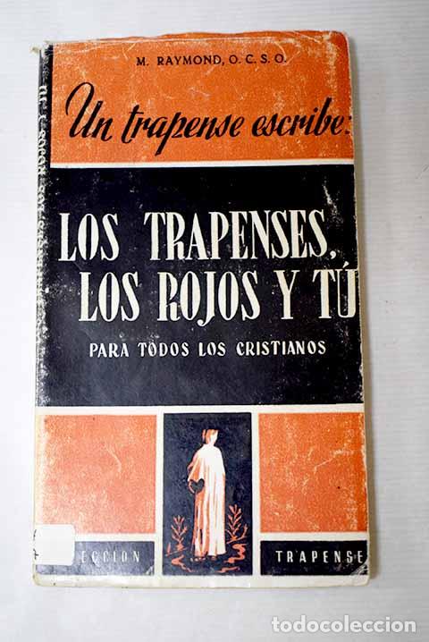 B&uuml;cher: Un trapense escribe: Los trapenses, los rojos y t&uacute;: (para los cristianos).- Raymond, M.