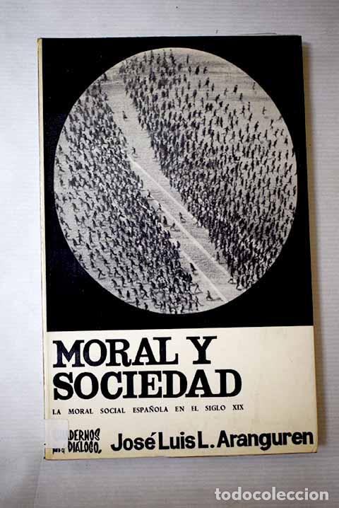 Livres: Moral y sociedad: introducci&oacute;n a la moral social espa&ntilde;ola del siglo XIX.- L&oacute;pez Aranguren, Jos&eacute; Luis