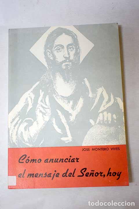Livres: Como anunciar el mensaje del Se&ntilde;or, hoy.- Montero Vives, Jos&eacute;