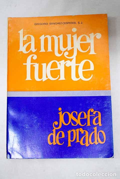books: La mujer fuerte, Josefa de Prado.- S&aacute;nchez-C&eacute;spedes, Gregorio
