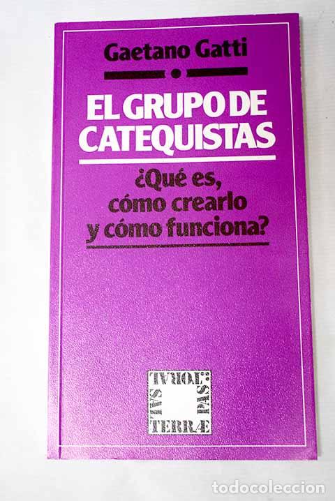 books: El grupo de catequistas: &iquest;qu&eacute; es, c&oacute;mo crearlo, c&oacute;mo funciona?.- Gatti, Gaetano