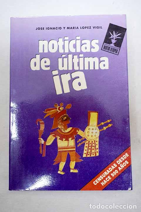 Libros: Noticias de &uacute;ltima ira.- L&oacute;pez Vigil, Jos&eacute; Ignacio