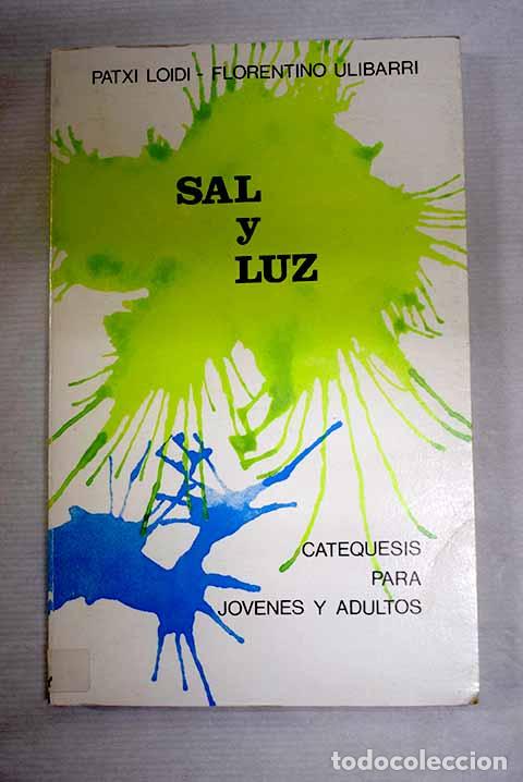 Libros: Sal y luz: catequesis para j&oacute;venes y adultos.- Loidi, Patxi
