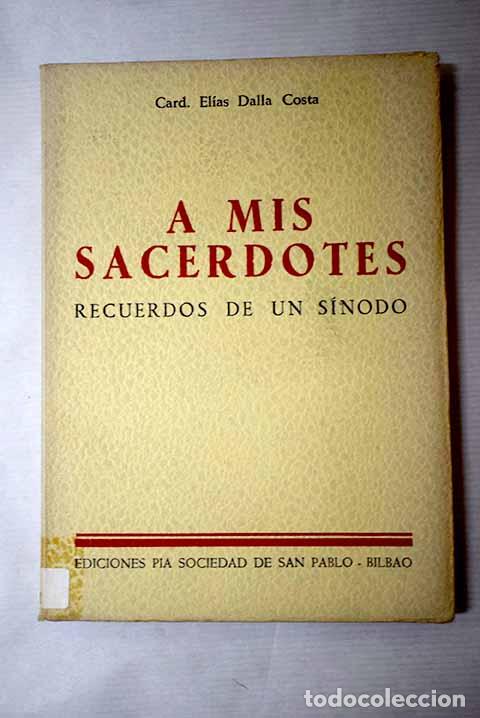 Libros: A mis sacerdotes: recuerdos de un s&iacute;nodo.- Dalla Costa, Elia