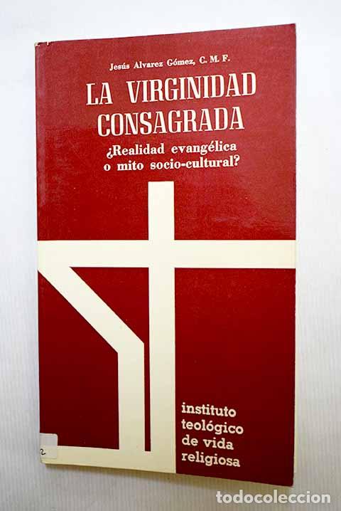 books: La virginidad consagrada: &iquest;realidad evang&eacute;lica o mito socio-cultural?.- &Aacute;lvarez G&oacute;mez, Jes&uacute;s