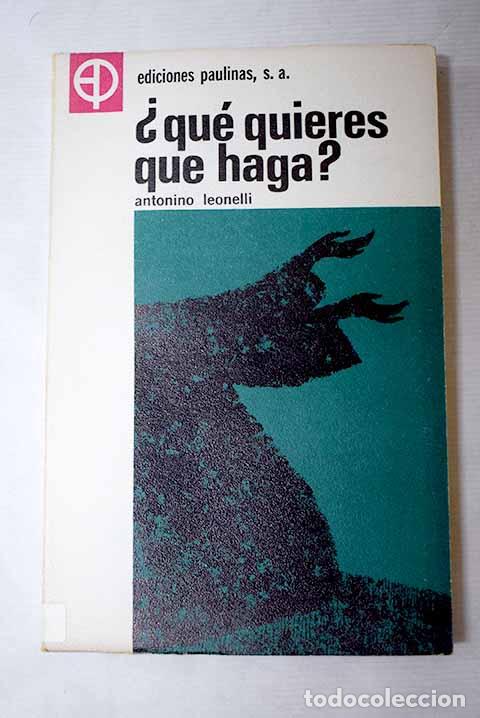 Libros: &iquest;Qu&eacute; quieres que haga?.- Leonelli, Antonino