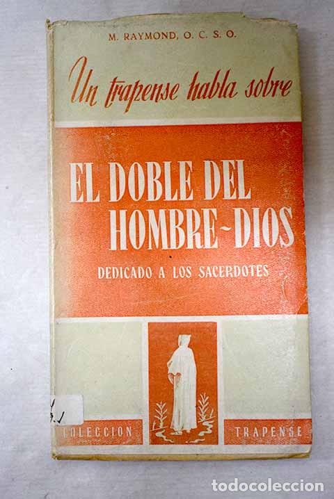 Libros: Un trapense habla sobre el doble del Hombre-Dios: (dedicado a los sacerdotes).- Raymond, M.