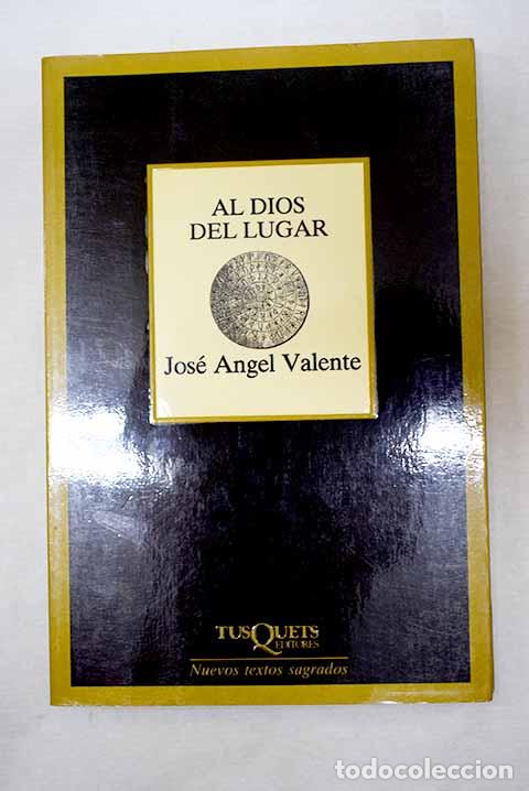 books: Al dios del lugar: Valente, Jos&eacute; &Aacute;ngel.- Valente, Jos&eacute; &Aacute;ngel