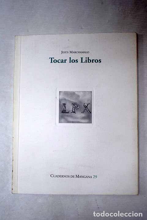 books: Tocar los libros: Marchamalo, Jes&uacute;s.- Marchamalo, Jes&uacute;s