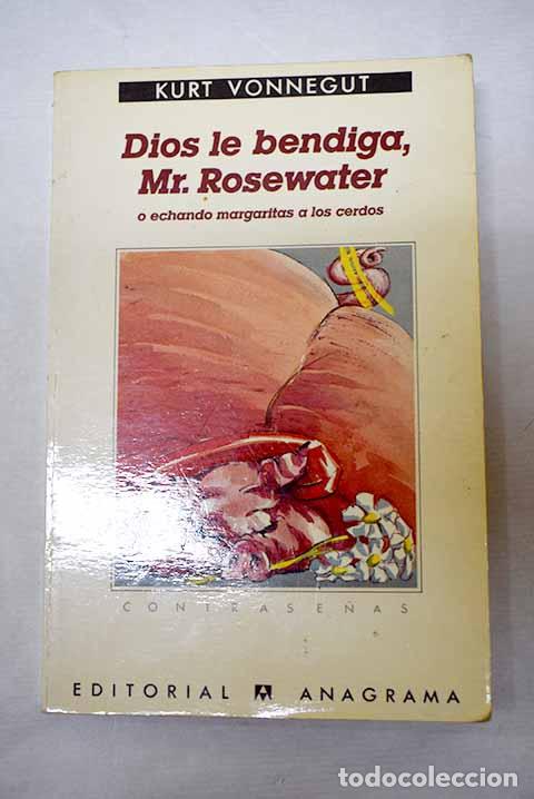 books: Dios le bendiga, Mr. Rosewater o Echando margaritas a los cerdos.- Vonnegut, Kurt