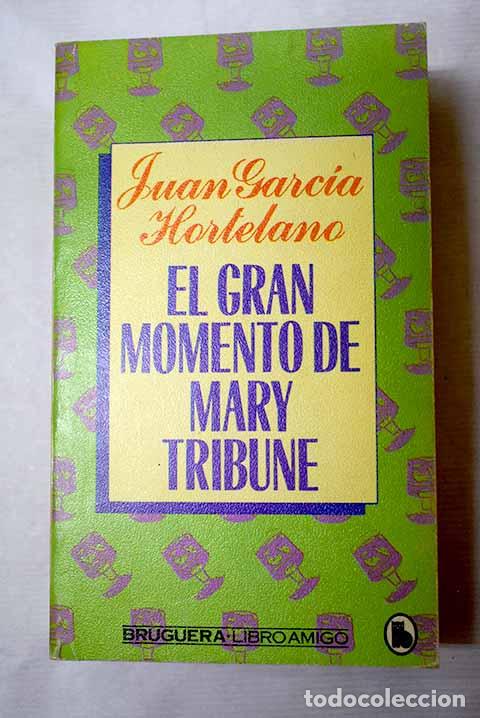Libri di seconda mano: El gran momento de Mary Tribune.- Garc&iacute;a Hortelano, Juan