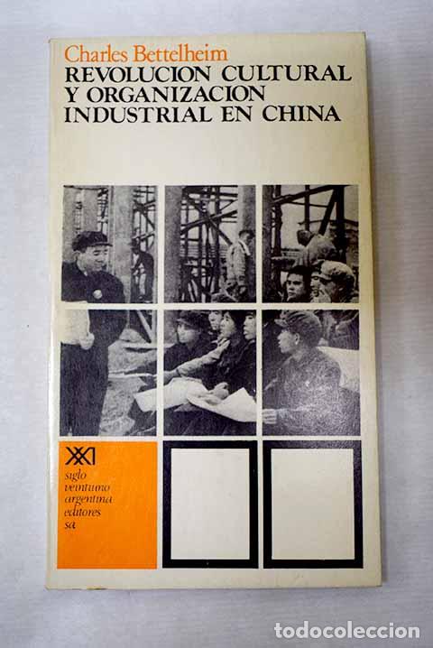 Libri di seconda mano: Revoluci&oacute;n cultural y organizaci&oacute;n industrial en China.- Bettelheim, Charles