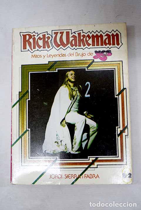 Libri di seconda mano: Rick Wakeman: mitos y leyendas del brujo de Yes.- Sierra i Fabra, Jordi