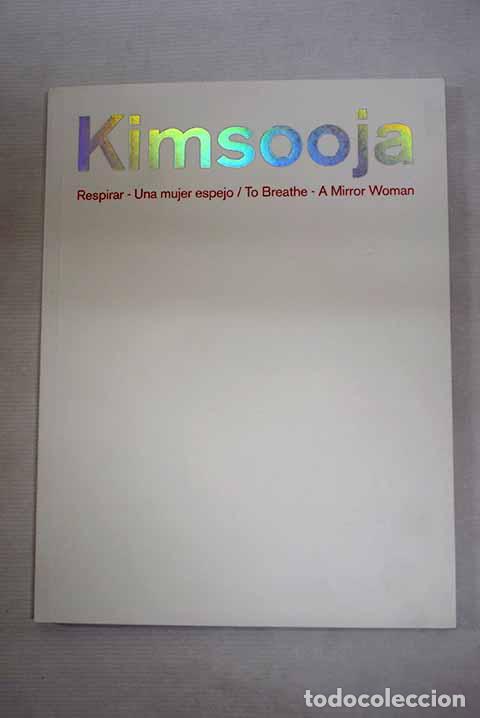 Libri di seconda mano: Kimsooja: Respirar - Una mujer espejo / To Breathe - A Mirror Woman