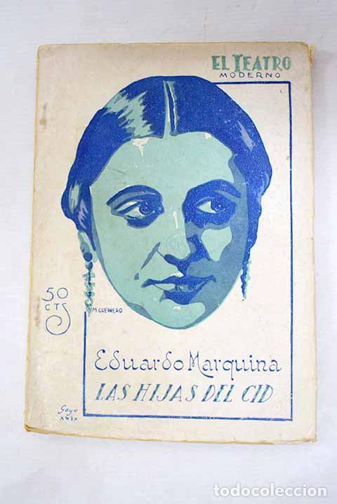 Libros: Las hijas del Cid: leyenda tr&aacute;gica en cinco actos.- Marquina, Eduardo