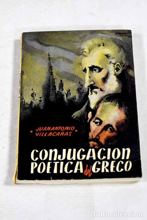 Libros: Conjugaci&oacute;n po&eacute;tica del Greco.- Villaca&ntilde;as, Juan Antonio