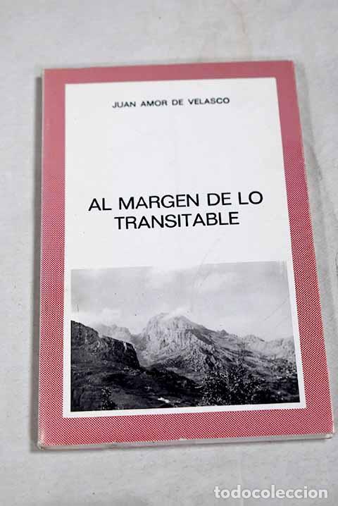 Libros: Al margen de lo transitable.- Amor de Velasco, Juan
