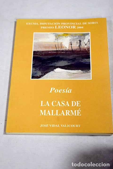 books: La casa de Mallarm&eacute;: Vidal Valicourt, Jos&eacute;.- Vidal Valicourt, Jos&eacute;
