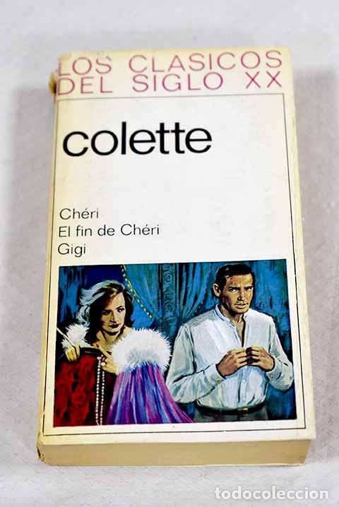 Livres: Ch&eacute;ri ; El fin de Ch&eacute;ri ; Gigi.- Colette