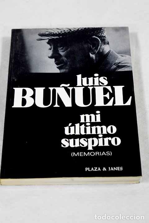 B&uuml;cher: Mi &uacute;ltimo suspiro: Bu&ntilde;uel, Luis.- Bu&ntilde;uel, Luis