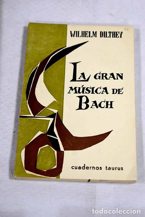 Libros: La gran m&uacute;sica de Bach.- Dilthey, Wilhelm - Foto 1