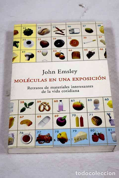 Libri di seconda mano: Mol&eacute;culas en una exposici&oacute;n: retratos de materiales interesantes de la vida cotidiana.- Emsley, John