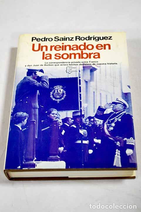Libros: Un reinado en la sombra.- Sainz Rodr&iacute;guez, Pedro