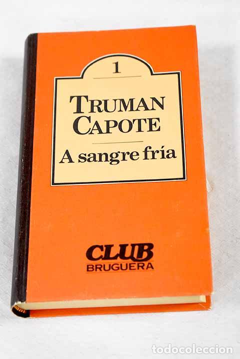 Libros: A sangre fr&iacute;a: Capote, Truman.- Capote, Truman