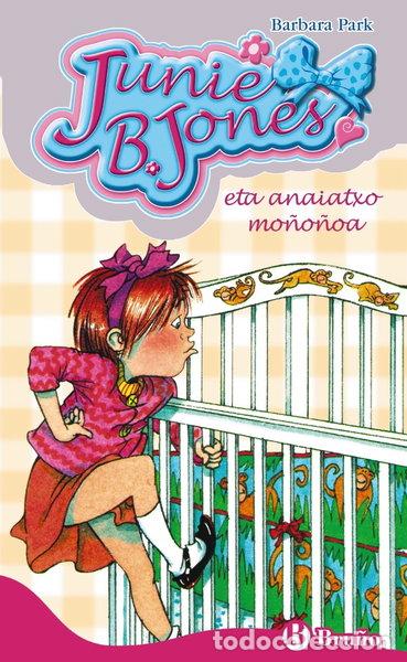 Libros: Junie B. Jones eta anaiatxo mo&ntilde;o&ntilde;oa- 9788421688427