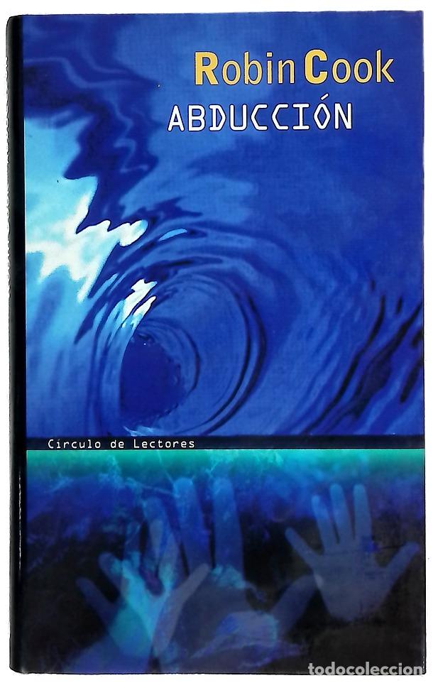 Libros: Abducci&oacute;n - Cook, Robin - C&iacute;rculo de Lectores - Foto 1