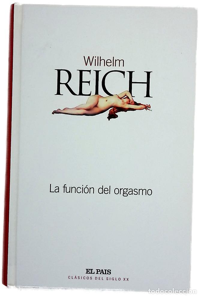 Libros: La funci&oacute;n del orgasmo, el descubrimiento del org&oacute;n : problemas econ&oacute;micos-sexuales de la energ&iacute;a...