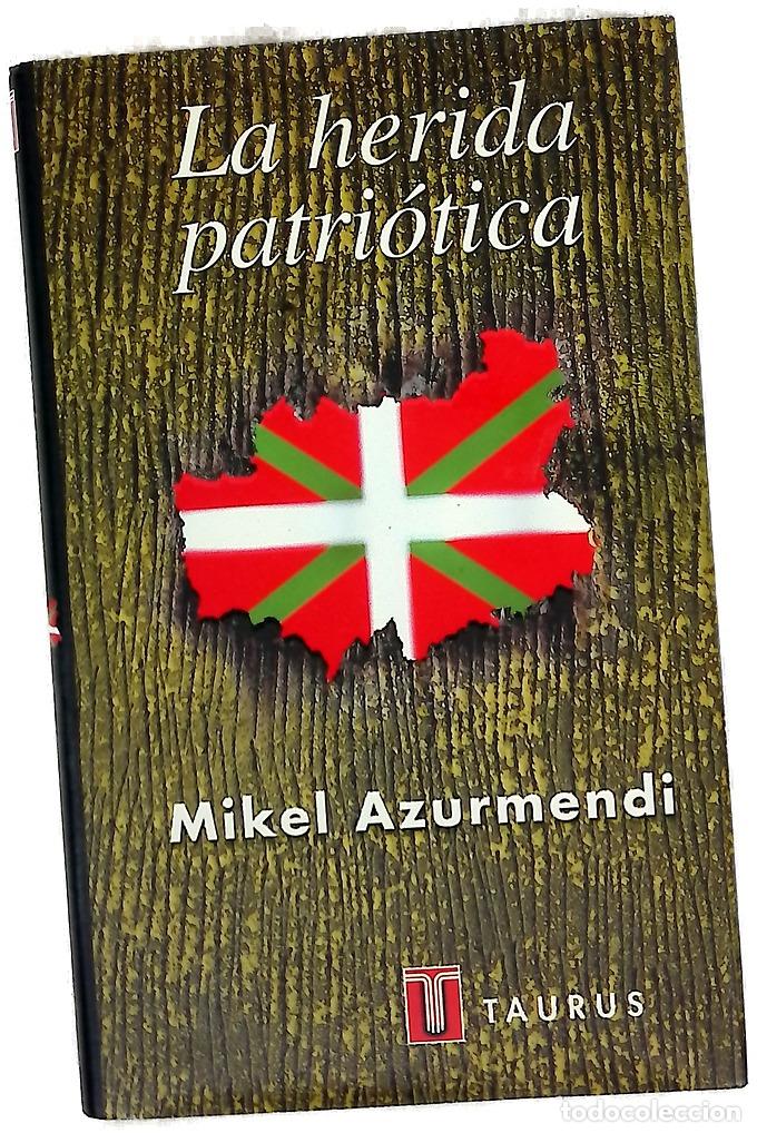 books: La herida patri&oacute;tica la cultura del nacionalismo vasco