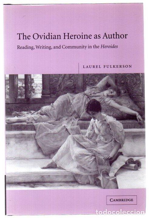 Livres: The Ovidian Heroine as Author. Reading, writing, and community in the Heroides - Fulkerson, Laurel