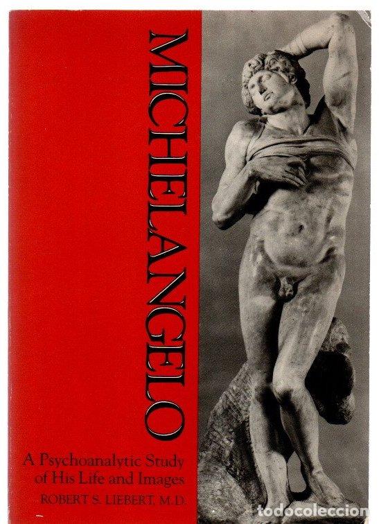 Livres: Michelangelo. A psychoanalytic study of his life and images - Liebert, Robert S.