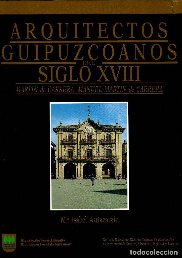 Libros: Arquitectos guipuzcoanos del siglo XVIII. Martin de Carrera, Manuel Martin de Carrera - Astiazarain,