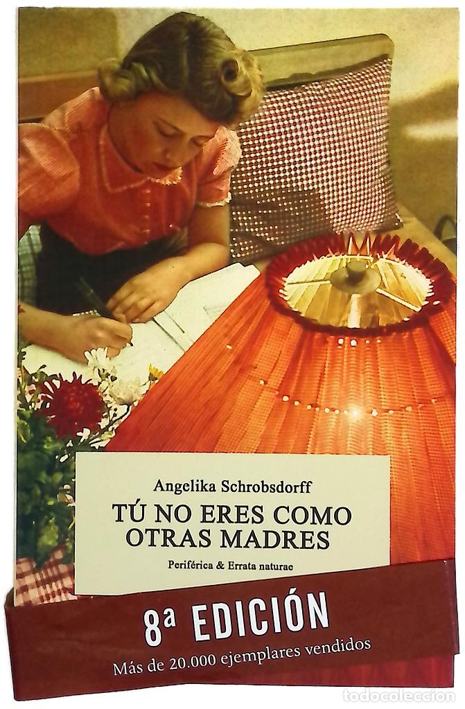 Livres: T&uacute; no eres como otras madres : historia de una mujer apasionada
