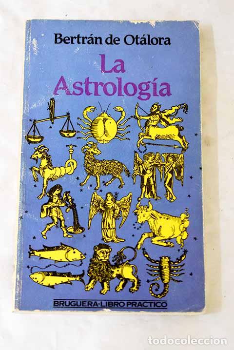 Libros: La astrolog&iacute;a: Otalora, Beltr&aacute;n de.- Otalora, Beltr&aacute;n de