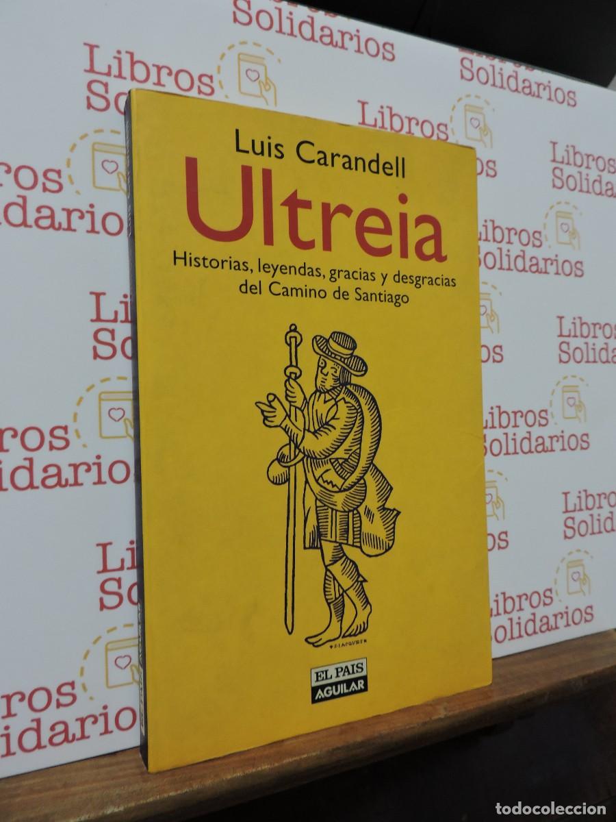 Libros: Ultreia. Historias, leyendas... del Camino de Santiago. CARANDELL, Luis. Ed. El Pa&iacute;s Aguilar. 1998