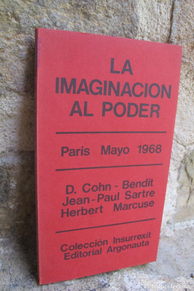 Libros: LA IMAGINACION AL PODER. PARIS MAYO 1968. D. COHN-BENDIT JEAN-PAUL SARTRE HERBERT MARCUSE ARGONAUTA